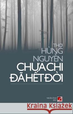 Chưa Chi Đã Hết Đời Nguyen, Hung 9781989993743 Nhan Anh Publisher - książka