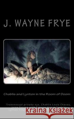 Chablis and Lynton in the Room of Doom Wayne Frye 9781928183211 Peninsula Publishing - książka