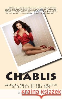 Chablis: Avenging Angel for the Forgotten in the City of Lost Hope Wayne Frye 9780987972873 Peninsula Publishing - książka