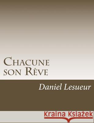 Chacune son Rêve Lesueur, Daniel 9781541336667 Createspace Independent Publishing Platform - książka