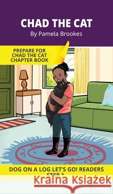 Chad the Cat: Short Decodable Books Prepare Students for Reading DOG ON A LOG Decodable Chapter Books. For Beginning Readers and Students with Dyslexi Pamela Brookes Brenda Hanna M. Ed Doan Trang 9781648311543 Dog on a Log Books - książka