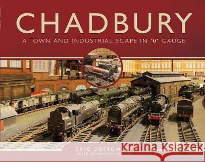 Chadbury: A Town and Industrial Scape in '0' Gauge Eric Bottomley 9781473876323 Pen & Sword Books - książka
