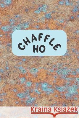 Chaffle Ho: Recipe templates with index to organize your Cheese + Waffle sweet and savory recipes Velvet Gems 9781690785484 Independently Published - książka