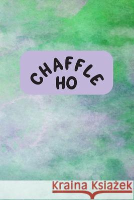 Chaffle Ho: Recipe templates with index to organize your Cheese + Waffle sweet and savory recipes Velvet Gems 9781690785613 Independently Published - książka