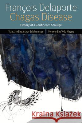 Chagas Disease: History of a Continent's Scourge Delaporte, François 9780823242504 Fordham University Press - książka