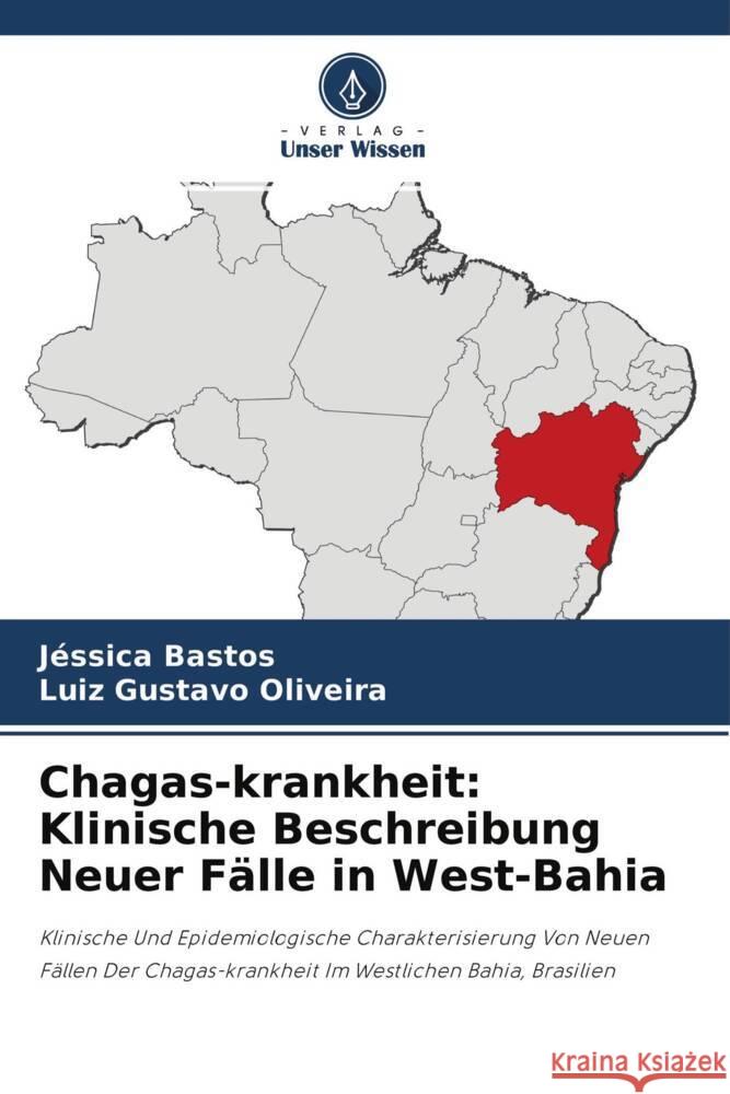 Chagas-krankheit: Klinische Beschreibung Neuer Fälle in West-Bahia Bastos, Jéssica, Oliveira, Luiz Gustavo 9786203764024 Verlag Unser Wissen - książka