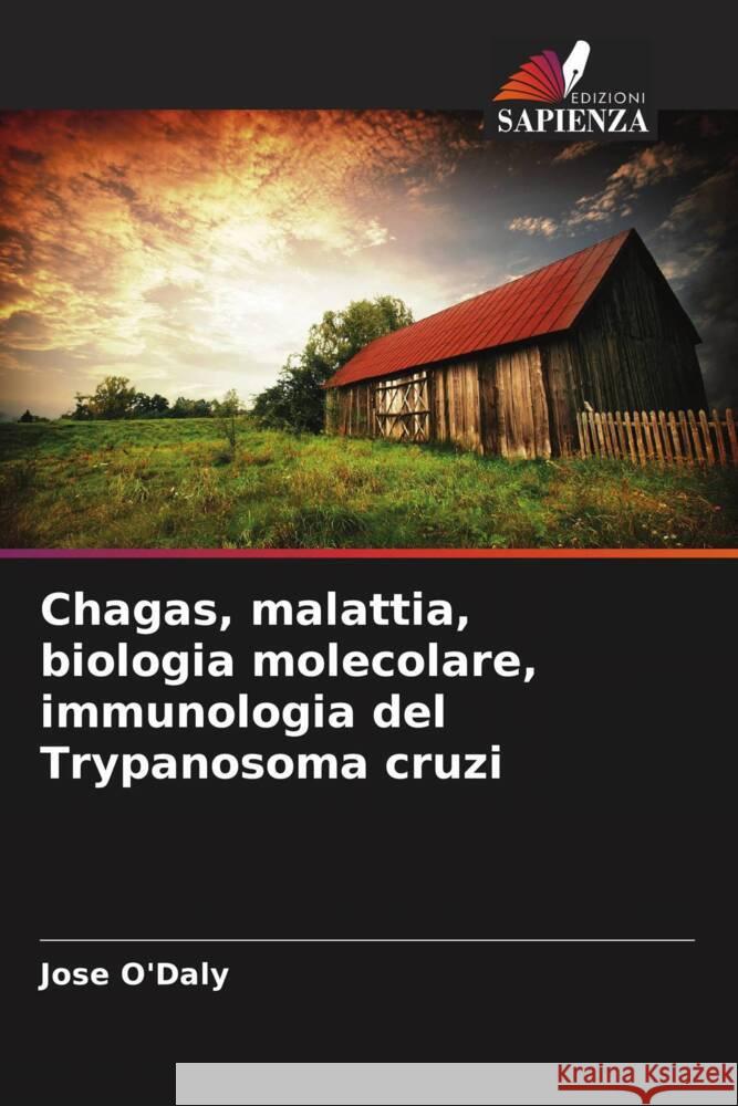 Chagas, malattia, biologia molecolare, immunologia del Trypanosoma cruzi O'Daly, Jose 9786204453958 Edizioni Sapienza - książka