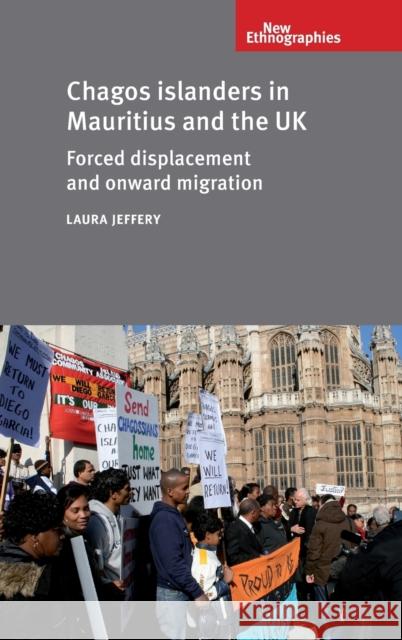 Chagos Islanders in Mauritius and the UK: Forced Displacement and Onward Migration Jeffery, Laura 9780719084300 Manchester University Press - książka