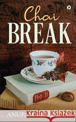Chai Break Anupama Bahadur 9781645877806 Notion Press - książka