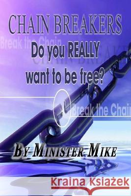 Chain Breakers Minister Mike 9781502593320 Createspace Independent Publishing Platform - książka