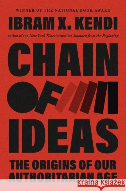 Chain of Ideas: The Origins of Our Authoritarian Age Ibram X. Kendi 9780593978023 One World - książka