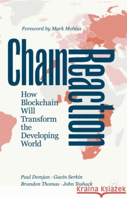 Chain Reaction: How Blockchain Will Transform the Developing World Domjan, Paul 9783030517830 Palgrave MacMillan - książka