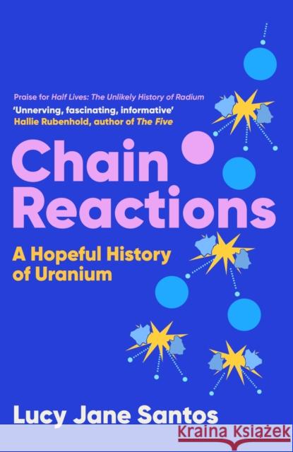 Chain Reactions: A Hopeful History of Uranium Lucy Jane Santos 9781837731992 Icon Books - książka