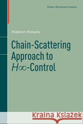 Chain-Scattering Approach to H∞-Control Hidenori Kimura 9780817683306 Birkhauser Boston Inc - książka