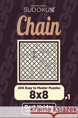 Chain Sudoku - 200 Easy to Master Puzzles 8x8 (Volume 1) Dart Veider 9781722757038 Createspace Independent Publishing Platform - książka