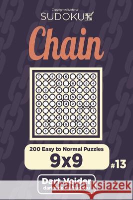 Chain Sudoku - 200 Easy to Normal Puzzles 9x9 (Volume 13) Dart Veider 9781722759643 Createspace Independent Publishing Platform - książka