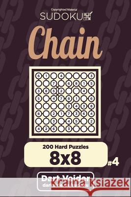 Chain Sudoku - 200 Hard Puzzles 8x8 (Volume 4) Dart Veider 9781722757076 Createspace Independent Publishing Platform - książka