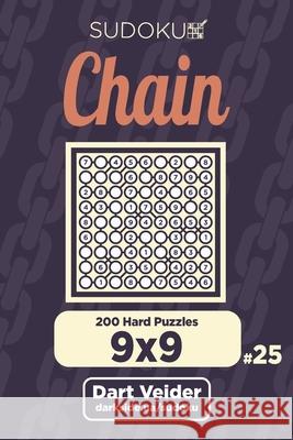 Chain Sudoku - 200 Hard Puzzles 9x9 (Volume 25) Dart Veider 9781700925404 Independently Published - książka