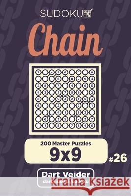 Chain Sudoku - 200 Master Puzzles 9x9 (Volume 26) Dart Veider 9781701813380 Independently Published - książka