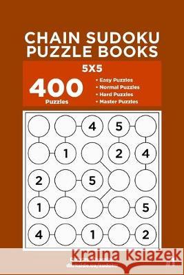 Chain Sudoku Puzzle Books - 400 Easy to Master Puzzles 5x5 (Volume 1) Dart Veider Dmytro Khomiak 9781693110207 Independently Published - książka