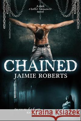 Chained Jaimie Roberts Kim Young Kellie Dennis 9781514771150 Createspace - książka