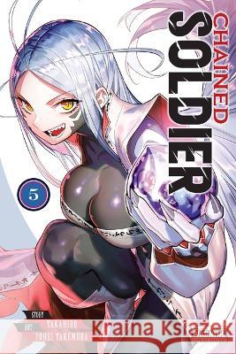 Chained Soldier, Vol. 5 Takahiro                                 Yohei Takemura Christine Dashiell 9781975346164 Yen Press - książka