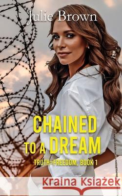 Chained to a Dream Julie Brown 9781959788126 Winged Publications - książka