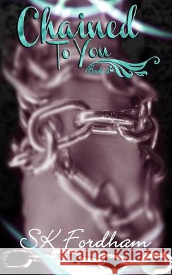 Chained To You Fordham, Sk 9781507608173 Createspace - książka