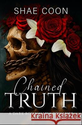 Chained Truth: A Dark Mafia Romance Shae Coon 9798871559635 Independently Published - książka