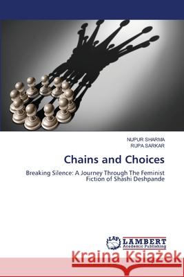 Chains and Choices Sharma, Nupur, Sarkar, Rupa 9786207653690 LAP Lambert Academic Publishing - książka