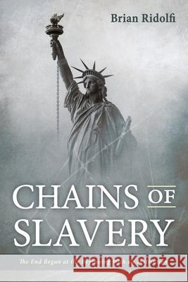 Chains of Slavery: The End Began at the Beginning With an Institution Ridolfi, Brian 9781725288621 Resource Publications (CA) - książka