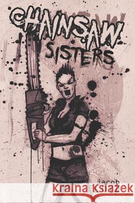 Chainsaw Sisters Jacob Floyd 9781733548236 Nightmare Press - książka