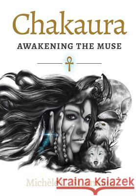Chakaura: Awakening the Muse Michèle Cleveland St Amour 9781773022635 TellWell Press - książka