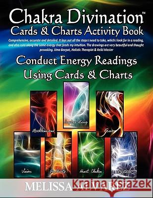 Chakra Divination Cards & Charts Activity Book Melissa Alvarez Melissa Alvarez 9781596110380 Adrema Press - książka