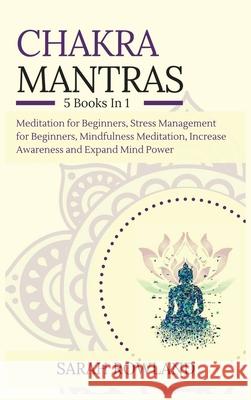 Chakra Mantras: 5-in-1 Meditation Bundle: Meditation for Beginners, Stress Management for Beginners, Mindfulness Meditation for Self-H Sarah Rowland 9781954797659 Kyle Andrew Robertson - książka