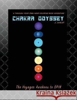 Chakra Odyssey: The Voyager Awakens to SPIN Dunlap, E. 9780999622308 Elizabeth Anne Dunlap - książka