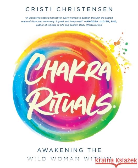 Chakra Rituals: Awakening the Wild Woman Within Cristi Christensen 9781250754622 St. Martin's Essentials - książka