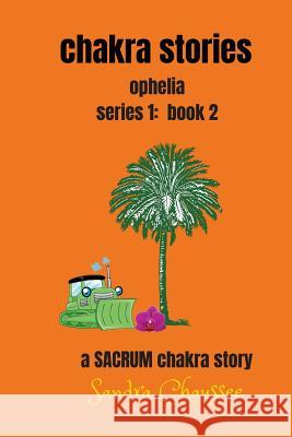 chakra stories: ophelia - series 1: book 2 Chaussee, Sandra M. 9781727146806 Createspace Independent Publishing Platform - książka