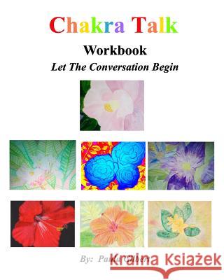 Chakra Talk Workbook: Let The Conversation Begin Gilbert, Paula 9780368533402 Blurb - książka