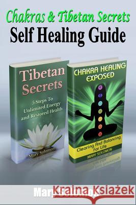 Chakras & Tibetan Secrets: Self Healing Guide Mary Solomon 9781515336426 Createspace - książka