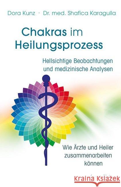 Chakras im Heilungsprozess : Hellsichtige Beobachtungen und medizinische Analysen - Wie Heiler und Ärzte zusammenarbeiten können Kunz, Dora; Karagulla, Shafica 9783894278441 Aquamarin - książka