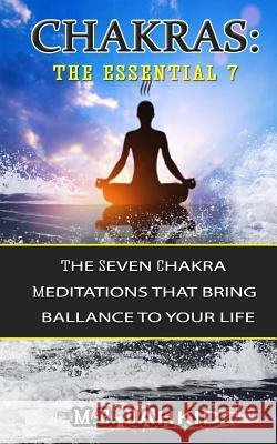 Chakras: The Essential 7: The Seven Chakra Meditations that Bring Balance to Your Life Dahkid, M. E. 9781499541281 Createspace - książka