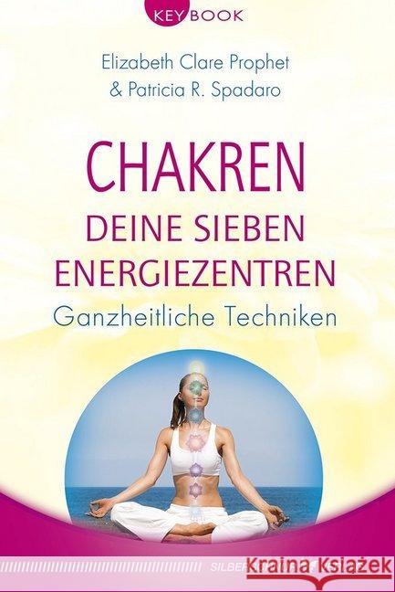 Chakren : Deine sieben Energiezentren. Ganzheitliche Techniken Prophet, Elizabeth Clare; Spadaro, Patricia R. 9783898455671 Silberschnur - książka