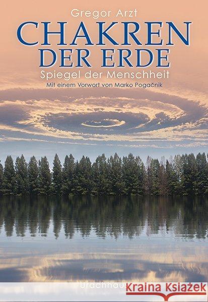 Chakren der Erde - Spiegel der Menschheit : Mit e. Vorw. v. Marko Pogacnik Arzt, Gregor 9783825151638 Urachhaus - książka