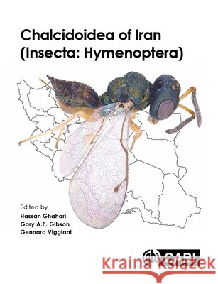 Chalcidoidea of Iran (Insecta - Hymenoptera) Hassan Ghahari Gary Gibson Gennaro Viggiani 9781789248463 Cabi - książka