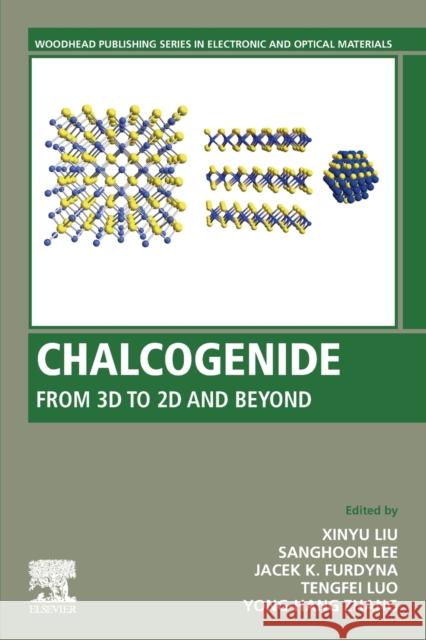 Chalcogenide: From 3D to 2D and Beyond Xinyu Liu Sanghoon Lee Jacek K. Furdyna 9780081026878 Woodhead Publishing - książka