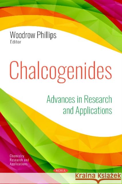 Chalcogenides: Advances in Research and Applications Woodrow Phillips 9781536143713 Nova Science Publishers Inc - książka