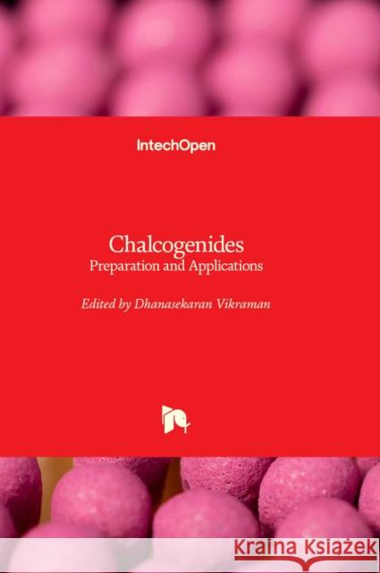 Chalcogenides: Preparation and Applications Dhanasekaran Vikraman 9781803556604 IntechOpen - książka