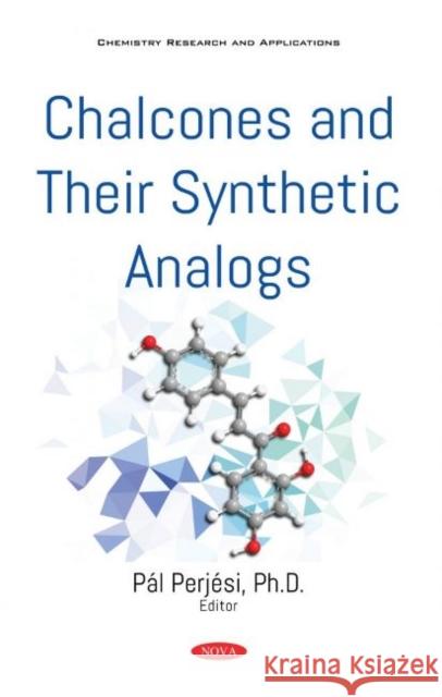 Chalcones and Their Synthetic Analogs Pal Perjesi   9781536187090 Nova Science Publishers Inc - książka