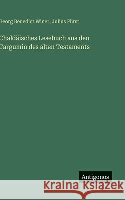Chald?isches Lesebuch aus den Targumin des alten Testaments Georg Benedict Winer Julius F?rst 9783566012502 Antigonos Verlag - książka